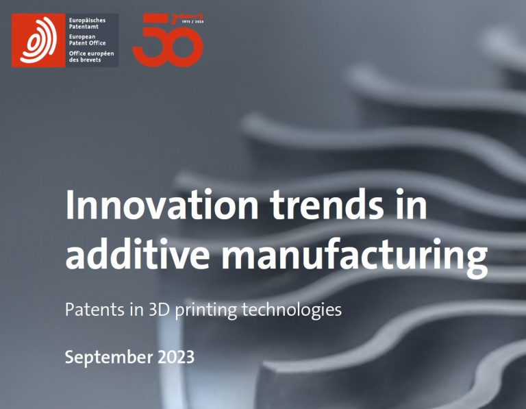 “New EPO Study: Innovation Trends in Additive Manufacturing (Patents in 3D Printing Technologies)”